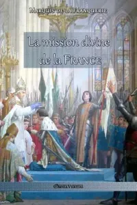 La mission divine de la France (De La Franquerie Marquis)(Paperback)