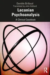 Lacanian Psychoanalysis: A Clinical Casebook (Brillaud Danile)(Paperback)