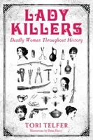 Lady Killers - Deadly Women Throughout History - Deadly women throughout history (Telfer Tori)(Paperback / softback)