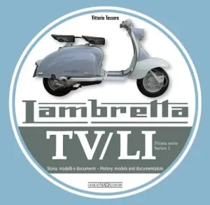 Lambretta Tv/Li: Prima Serie - Series 1: Storia, Modelli E Documenti - History, Models and Documentation (Tessera Vittorio)(Paperback)