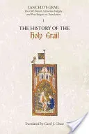 Lancelot-Grail: 1. the History of the Holy Grail: The Old French Arthurian Vulgate and Post-Vulgate in Translation (Lacy Norris J.)(Paperback)