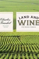 Land and Wine: The French Terroir (Frankel Charles)(Pevná vazba)