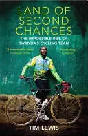 Land of Second Chances - The Impossible Rise of Rwanda's Cycling Team (Lewis Tim)(Paperback / softback)