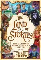Land of Stories: The Ultimate Book Hugger's Guide (Colfer Chris)(Pevná vazba)