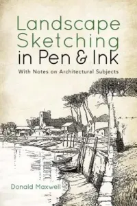 Landscape Sketching in Pen and Ink: With Notes on Architectural Subjects (Maxwell Donald)(Paperback)