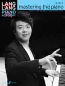 Lang Lang Piano Academy -- Mastering the Piano: Level 2 -- Technique, Studies and Repertoire for the Developing Pianist (Lang Lang)(Paperback)