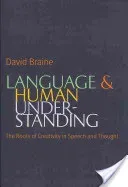 Language and Human Understanding: The Roots of Creativity in Speech and Thought (Braine David)(Pevná vazba)