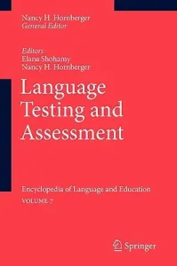 Language Testing and Assessment: Encyclopedia of Language and Educationvolume 7 (Shohamy Elana)(Paperback)
