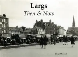 Largs Then & Now (Maxwell Hugh)(Paperback / softback)