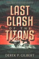 Last Clash of the Titans: The Second Coming of Hercules, Leviathan, and Prophetic War Between Jesus Christ and the Gods of Antiquity (Gilbert Derek P.)(Paperback)