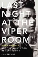 Last Night at the Viper Room: River Phoenix and the Hollywood He Left Behind (Edwards Gavin)(Paperback)
