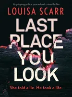 Last Place You Look - A gripping police procedural crime thriller (Scarr Louisa)(Paperback / softback)