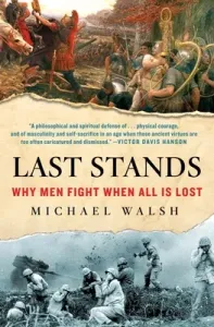 Last Stands: Why Men Fight When All Is Lost (Walsh Michael)(Pevná vazba)