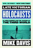 Late Victorian Holocausts: El Nio Famines and the Making of the Third World (Davis Mike)(Paperback)