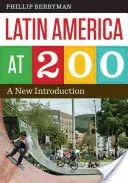 Latin America at 200: A New Introduction (Berryman Phillip)(Paperback)