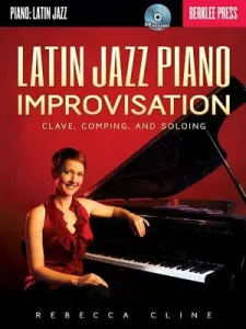 Latin Jazz Piano Improvisation: Clave, Comping, and Soloing (Cline Rebecca)(Paperback)
