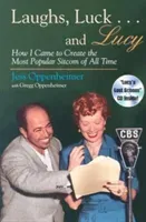 Laughs, Luck . . . and Lucy: How I Came to Create the Most Popular Sitcom of All Time (Includes CD) [With Audio Excerpts from I Love Lucy and Radio Sh (Oppenheimer Jess)(Paperback)