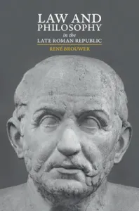 Law and Philosophy in the Late Roman Republic (Brouwer Ren)(Pevná vazba)