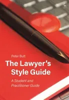 Lawyer's Style Guide - A Student and Practitioner Guide (Butt Peter (University of Sydney (Emeritus)))(Paperback / softback)