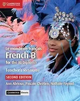 Le Monde En Franais Teacher's Resource with Cambridge Elevate: French B for the Ib Diploma (Abrioux Ann)(Paperback)