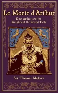 Le Morte d'Arthur: King Arthur and the Knights of the Round Table (Malory Thomas)(Leather)