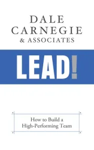 Lead!: How to Build a High-Performing Team (Carnegie &. Associates Dale)(Pevná vazba)