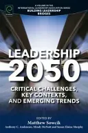 Leadership 2050: Critical Challenges, Key Contexts, and Emerging Trends (Sowcik Matthew)(Paperback)