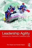 Leadership Agility: Developing Your Repertoire of Leadership Styles (Meyer Ron)(Paperback)