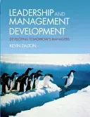 Leadership and Management Development - Developing Tomorrow's Managers (Dalton Kevin)(Paperback / softback)