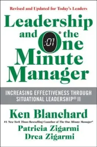Leadership and the One Minute Manager: Increasing Effectiveness Through Situational Leadership II (Blanchard Ken)(Pevná vazba)