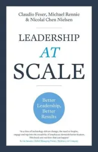 Leadership at Scale: Better Leadership, Better Results (Feser Claudio)(Paperback)