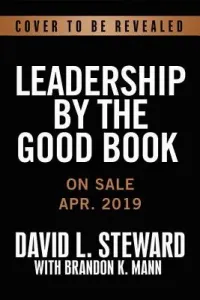 Leadership by the Good Book: Timeless Principles for Making an Eternal Impact (Steward David L.)(Pevná vazba)