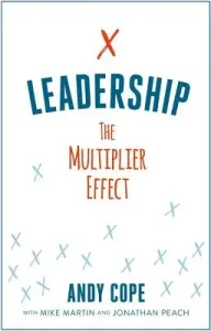 Leadership: The Multiplier Effect (Cope Andy)(Paperback)