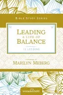Leading a Life of Balance (Women of Faith)(Paperback)