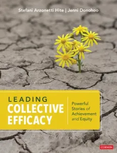Leading Collective Efficacy: Powerful Stories of Achievement and Equity (Hite Stefani Arzonetti)(Paperback)