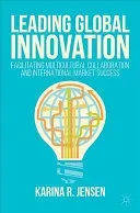 Leading Global Innovation: Facilitating Multicultural Collaboration and International Market Success (Jensen Karina R.)(Paperback)