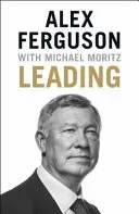 Leading - Lessons in leadership from the legendary Manchester United manager (Ferguson Alex)(Paperback / softback)