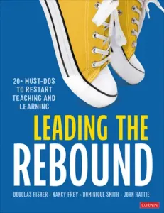 Leading the Rebound: 20+ Must-DOS to Restart Teaching and Learning (Fisher Douglas)(Paperback)