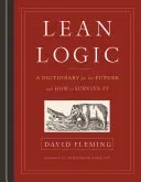 Lean Logic: A Dictionary for the Future and How to Survive It (Fleming David)(Pevná vazba)