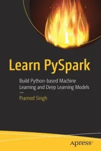 Learn Pyspark: Build Python-Based Machine Learning and Deep Learning Models (Singh Pramod)(Paperback)