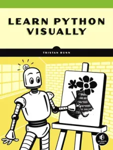 Learn Python Visually: Creative Coding with Processing.Py (Bunn Tristan)(Paperback)