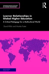 Learner Relationships in Global Higher Education: A Critical Pedagogy for a Multicultural World (Killick David)(Paperback)