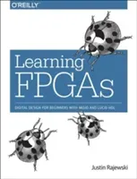 Learning FPGAs: Digital Design for Beginners with Mojo and Lucid Hdl (Rajewski Justin)(Paperback)