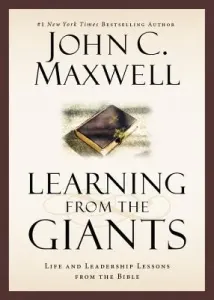 Learning from the Giants: Life and Leadership Lessons from the Bible (Maxwell John C.)(Pevná vazba)