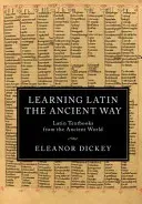 Learning Latin the Ancient Way (Dickey Eleanor)(Paperback)