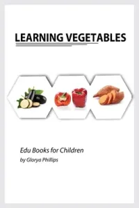 Learning Vegetables: Montessori real vegetables book for babies and toddlers, bits of intelligence for baby and toddler, children's book, l (Phillips Glorya)(Paperback)