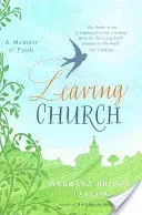 Leaving Church - A Memoir of Faith (Taylor Barbara Brown)(Paperback / softback)