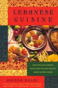 Lebanese Cuisine: More Than 250 Authentic Recipes from the Most Elegant Middle Eastern Cuisine (Helou Anissa)(Paperback)
