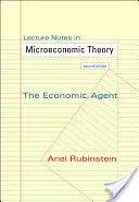 Lecture Notes in Microeconomic Theory: The Economic Agent - Second Edition (Rubinstein Ariel)(Paperback)