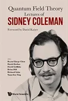 Lectures of Sidney Coleman on Quantum Field Theory: Foreword by David Kaiser (Kaiser David)(Pevná vazba)